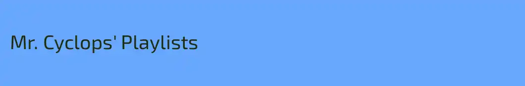 Mr. Cyclops' Playlists